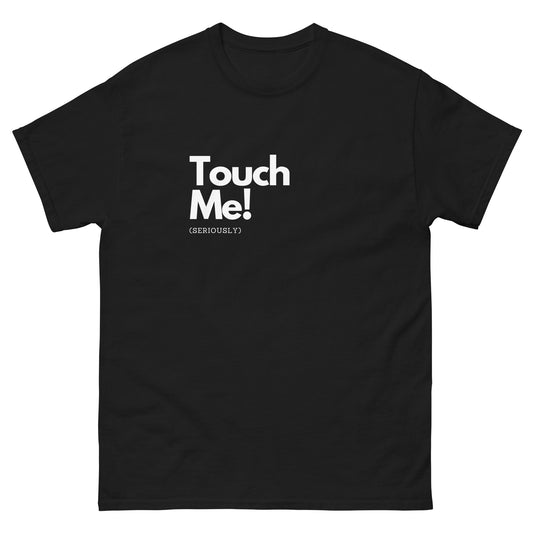 Touch Me Unisex T-shirt