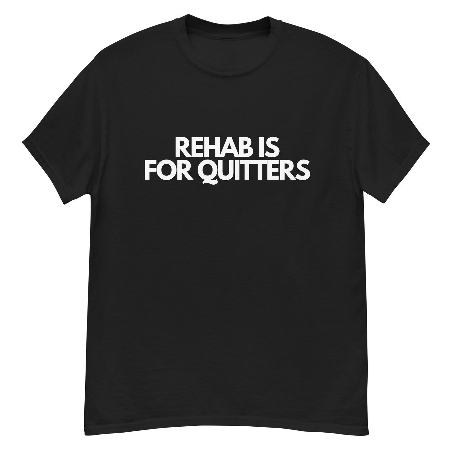 Rehab Is For Quitters Unisex T-shirt