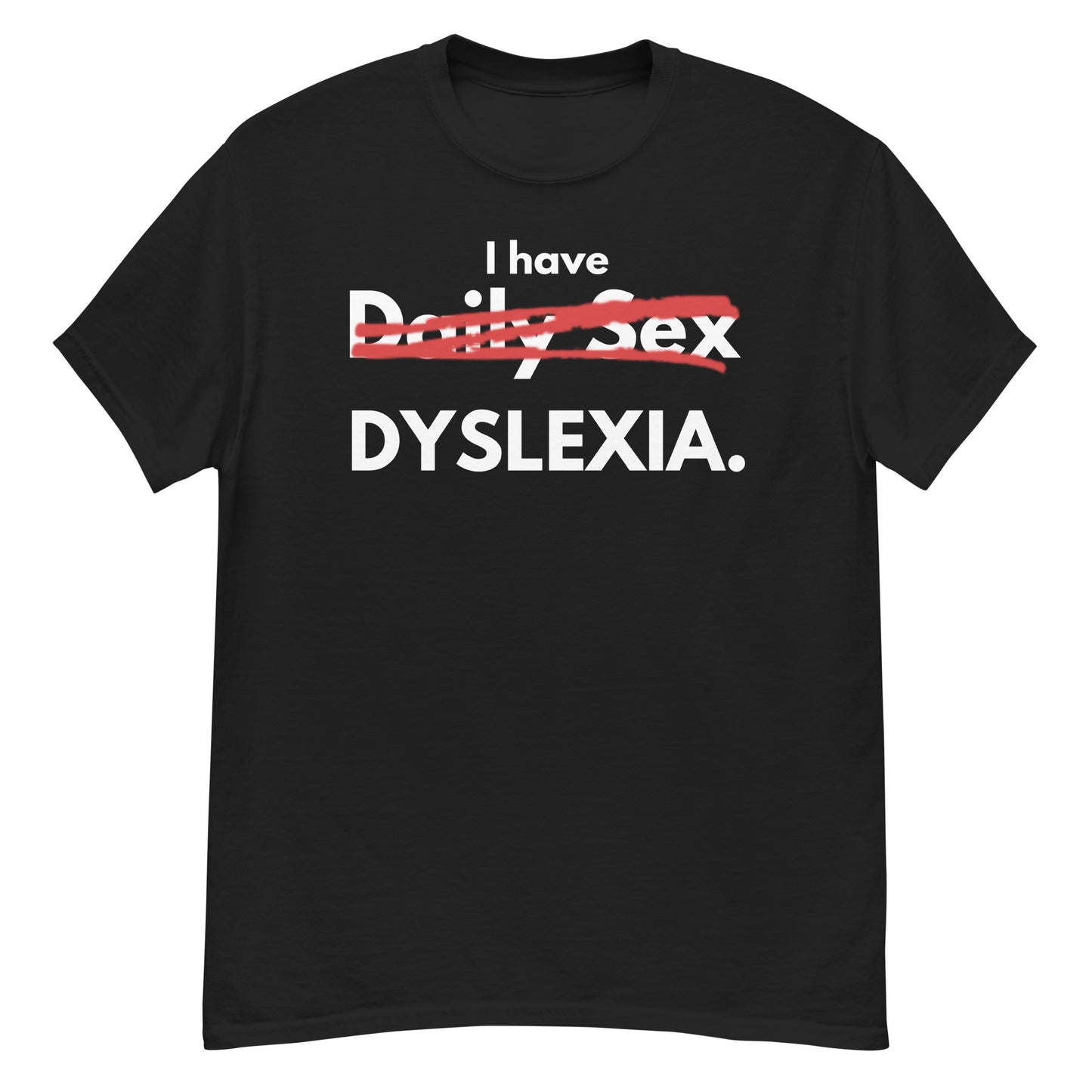 I Have Dyslexia Unisex T-shirt