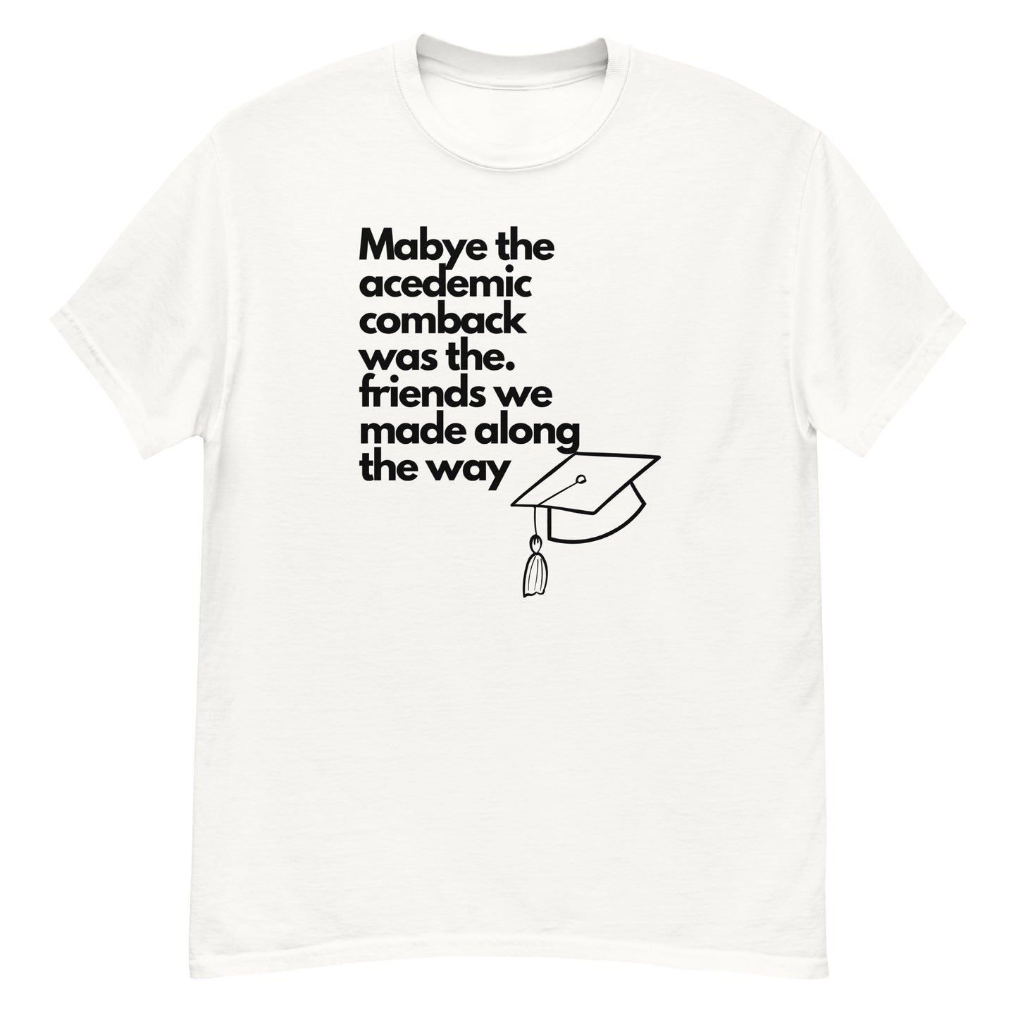 Acedemic comeback Unisex T-shirt