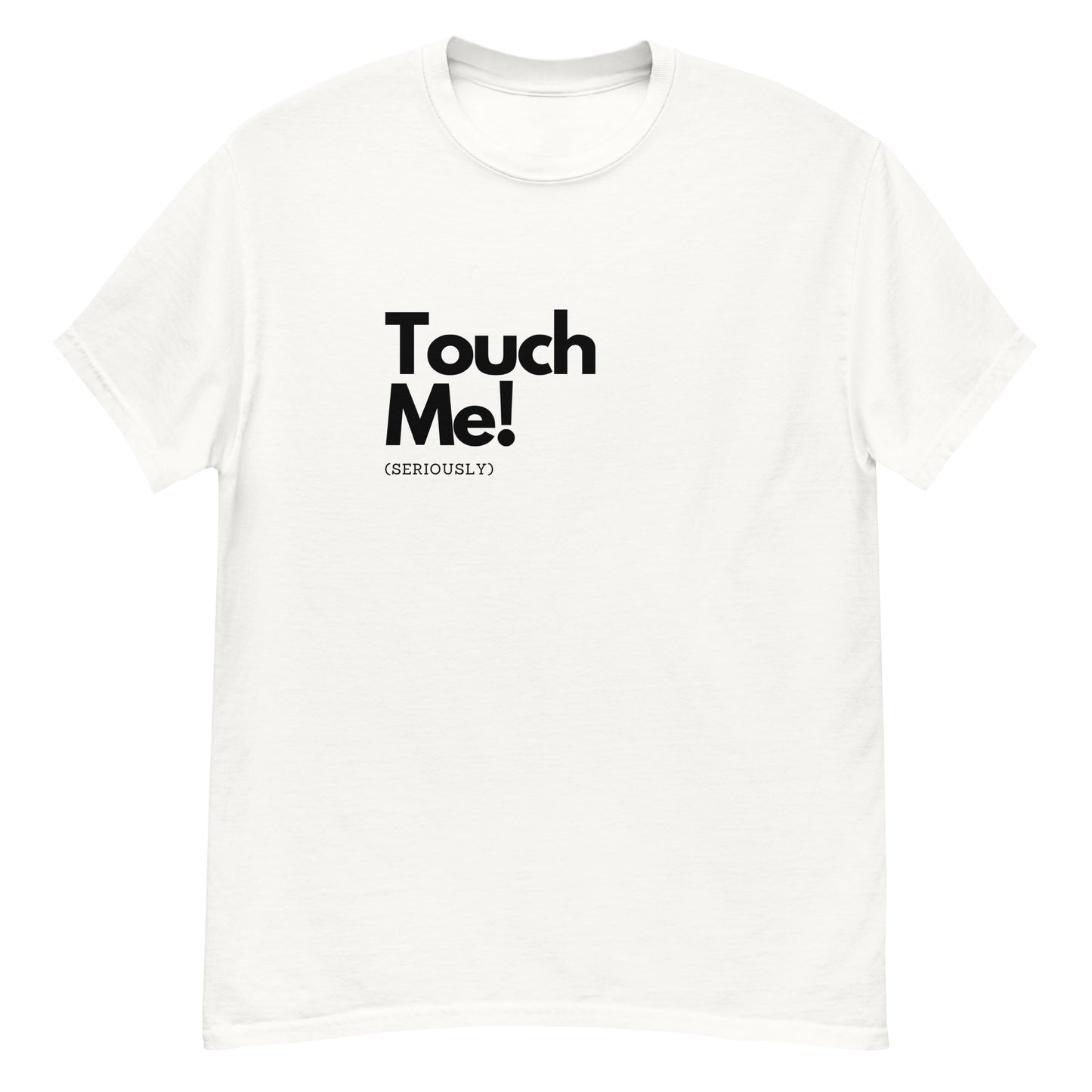 Touch Me Unisex T-shirt