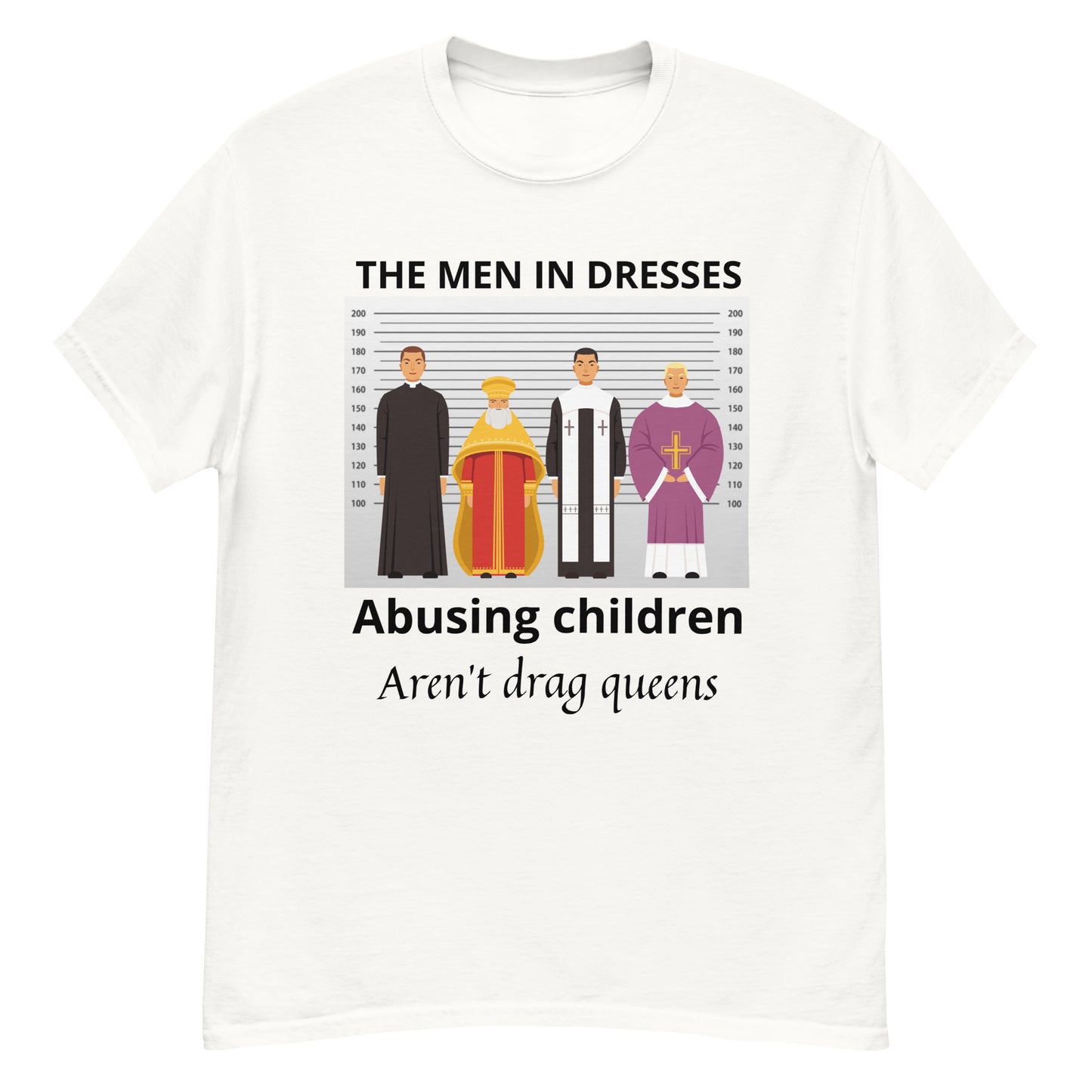 The Men In Dresses Abusing Children Aren't Draq Queens Unisex T-shirt