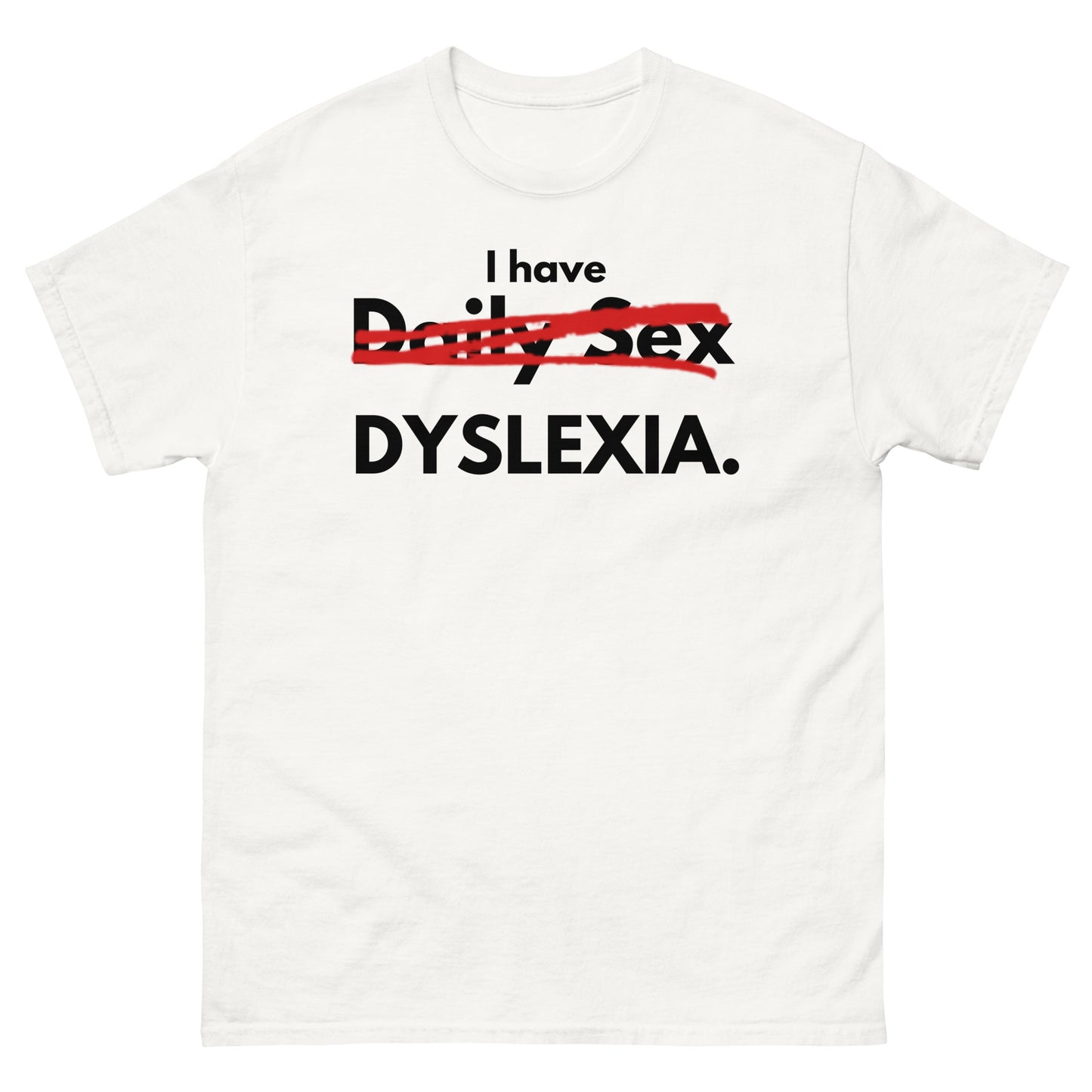 I Have Dyslexia Unisex T-shirt