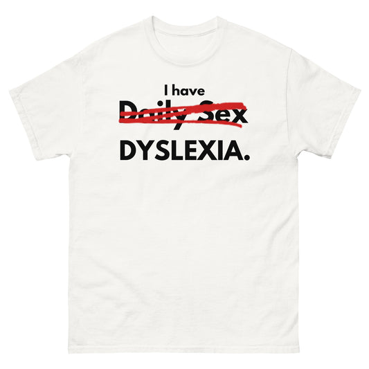 I Have Dyslexia Unisex T-shirt